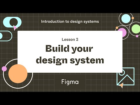Build your design system - Lesson 3 : Introduction to design systems