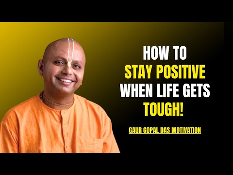 How to Stay Positive When Life Gets Tough | Gaur Gopal Das Motivation