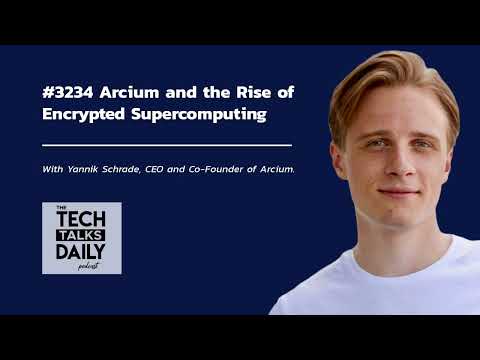 3234: Arcium and the Rise of Encrypted Supercomputing
