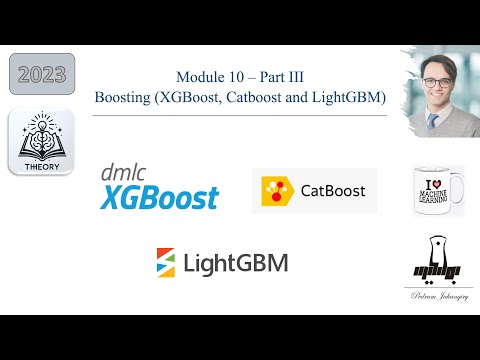 Module 10- Theory 3:  Advanced ML boosting techniques: XGboost, Catboost, LightGBM
