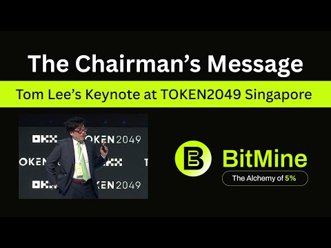BitMine Chairman’s Message | Tom Lee’s Keynote at TOKEN2049 Singapore