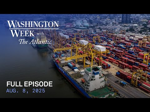Washington Week with The Atlantic full episode, Aug. 8, 2025