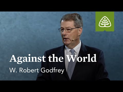 W. Robert Godfrey: Against the World