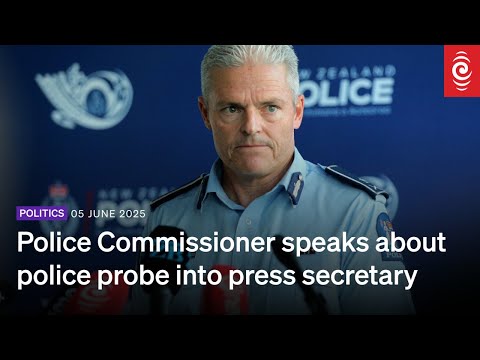 Police Commissioner speaks about police probe into press secretary | RNZ