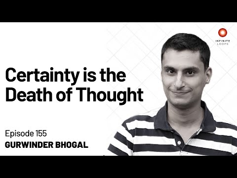 Certainty is the Death of Thought | Gurwinder Bhogal  | Episode 155