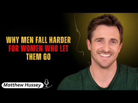 Why Men Fall Harder for Women Who Let Them Go | 2025 Motivational Speech by Matthew Hussey