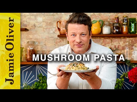 Perfect Mushroom Pasta | Jamie Oliver