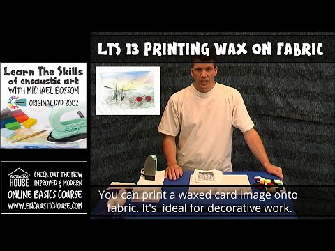 LEARN THE SKILLS OF ENCAUSTIC ART 13 :  PRINTING WAXED CARDS ONTO FABRIC with Michael Bossom