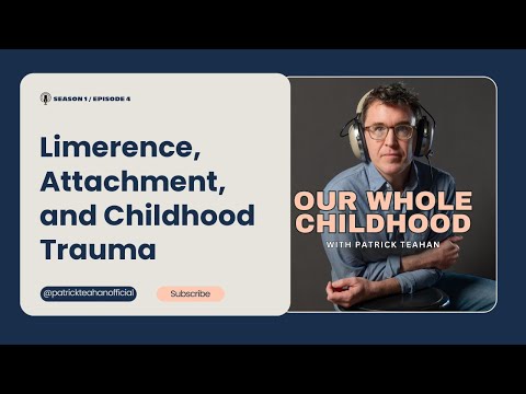 Limerence, Attachment, and Childhood Trauma (Podcast Version)