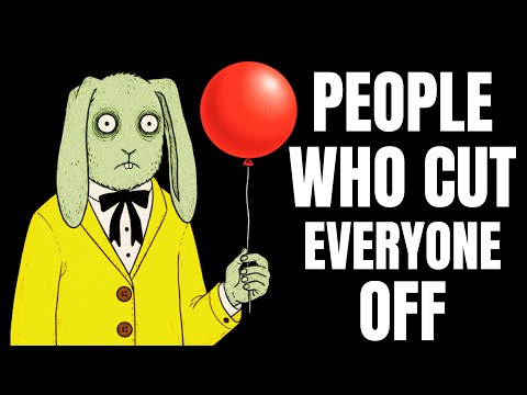 The Psychology of People Who Cut Everyone Off