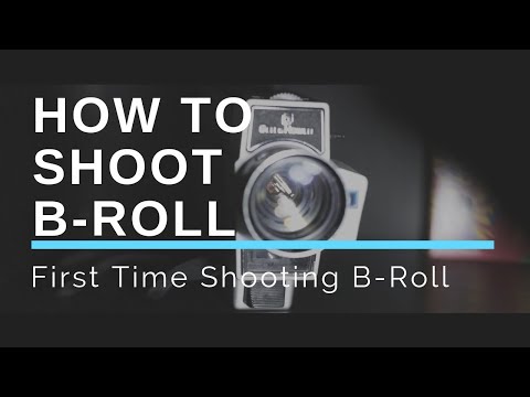 First Time Shooting B-Roll - How To Shoot B-Roll
