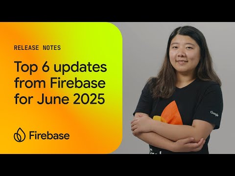 June 2025: Updates to SDK and CLI, Firebase Crashlytics, and more