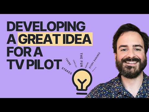 Develop a Great Idea for a TV Pilot