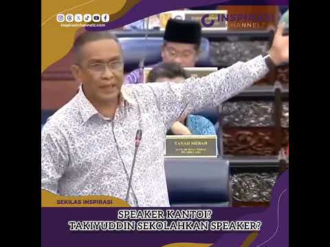 TAKIYUDDIN KANTOIKAN SPEAKER PARLIMEN?