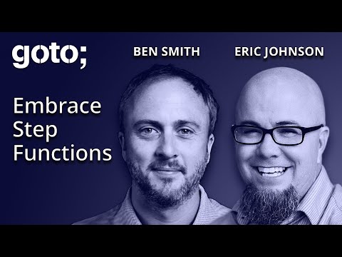 Embrace Step Functions for Efficient Workflow Management • Ben Smith & Eric Johnson • GOTO 2024