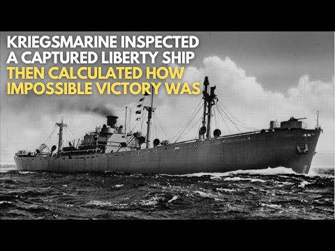 Kriegsmarine Inspected a Captured Liberty Ship — Then Calculated How Impossible Victory Was