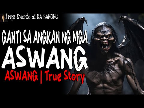 GANTI SA ANGKAN NG MGA ASWANG | Kwentong Aswang | True Story
