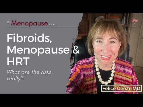 Fibroids, Menopause & Hormone Therapy: What are the risks, really? | Felice Gersh, MD