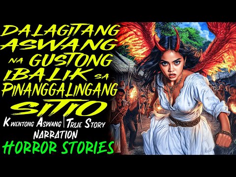 DALAGITANG ASWANG NA GUSTONG IBALIK SA PINANGGALINGANG SITIO | Kwentong Aswang | True Story