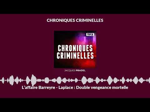L’affaire Barreyre - Laplace : Double vengeance mortelle | Chroniques Criminelles