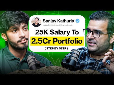 25K Salary To 2.5 Cr Portfolio Step By Step By Sanjay Kathuria | Deep Cast 07