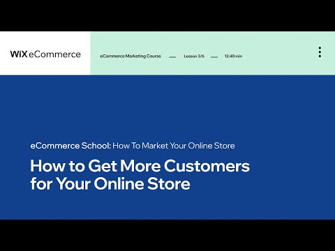 Lesson 3 | Get More Customers | Marketing Your Online Store | Wix eCommerce