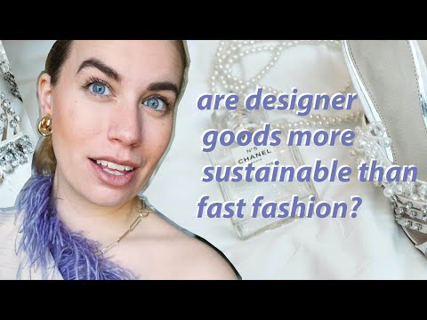 the impact of luxury  / are designer goods more sustainable than fast fashion?