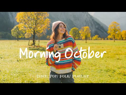 Morning October 🍂 Chill songs to start your new month | Best Indie/Pop/Folk  #indiemusic