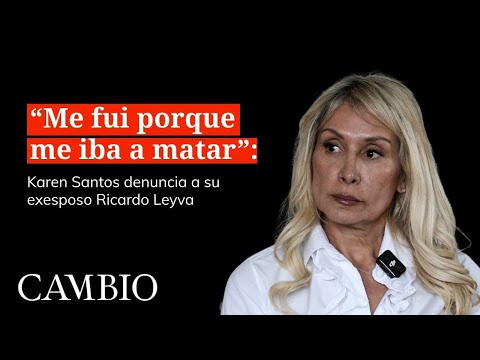 ‘Grabé las agresiones por si algún día me encontraban muerta’: exesposa de Ricardo Leyva | CAMBIO