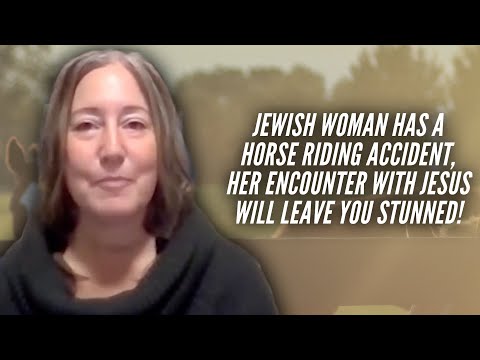 Jewish Woman Has A Horse Riding Accident, Her Encounter with Jesus Will Leave You Stunned!