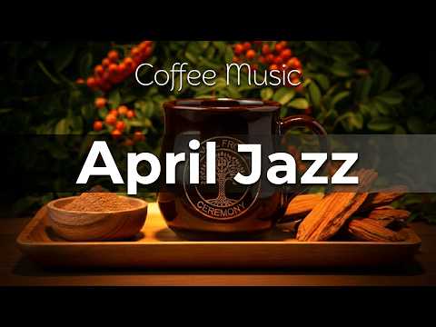 Sweet April Bossa Nova πΏ Relaxing Morning Jazz Cafe Playlist for Productivity