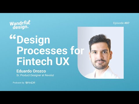Design Processes for Fintech UX | WandrFul Design Podcast Ep. #07