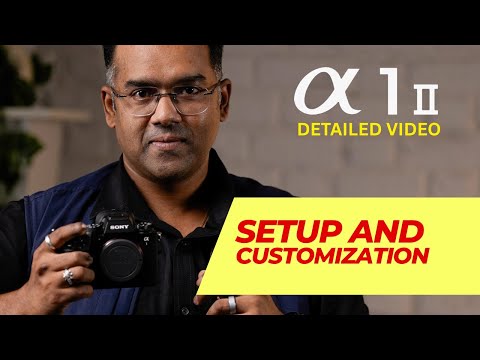 Master Your Sony Alpha 1 II: Essential Customization & Settings Guide