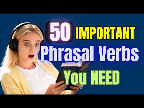 50 Everyday Phrasal Verbs Native Speakers Use – English Listening Practice