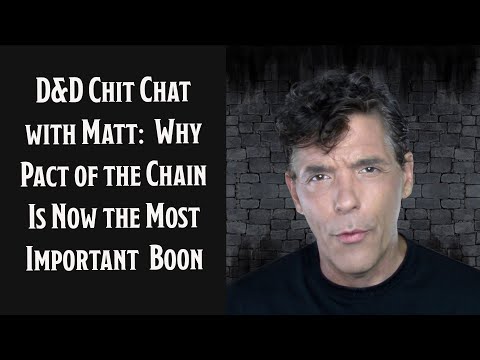 D&D Chit Chat with Matt: Why Pact of the Chain is now the most important Boon
