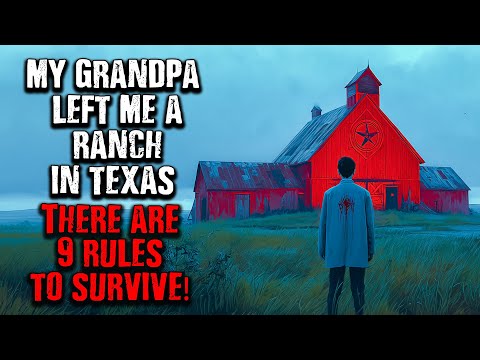 "My Grandpa left me a Ranch in TEXAS...It came with 9 RULES TO FOLLOW!" Creepypasta