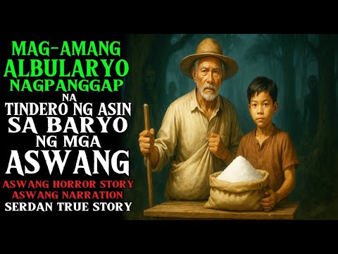 MAG-AMANG ALBULARYO NAGPANGGAP NA TINDERO NG ASIN SA BARYO NG MGA ASWANG | Aswang True Story