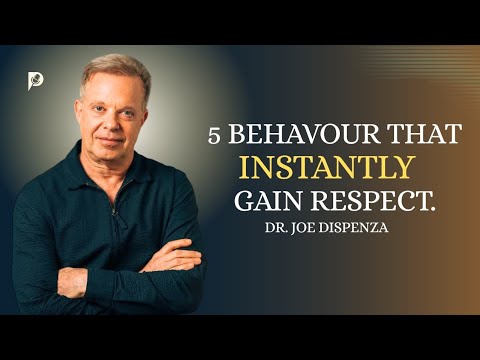 5 Behaviours That Instantly Gain Respect | DR. JOE DISPENZA