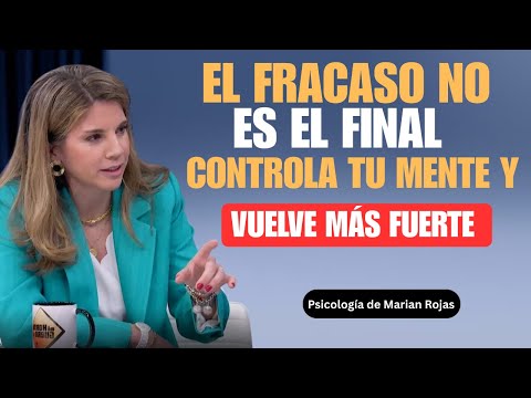 El Fracaso No Es el Final: Controla tu Mente y Vuelve MĂĄs Fuerte đ„ | Marian Rojas EstapĂ©