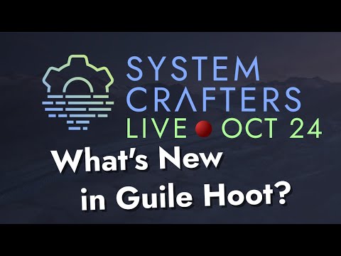 What's New in Guile Hoot? - System Crafters Live!