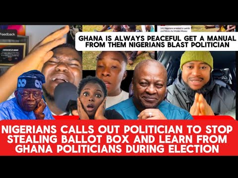 E CHOKE NIGERIANs CALLs OUT POLiTICIAN TO LEARN FROM GHANA 🇬🇭 ELECTION & STOP STeALING BALLOT BOX