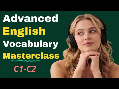 Advanced English Vocabulary Masterclass | C1–C2 | 30 Lessons + Real Examples to Speak Fluently