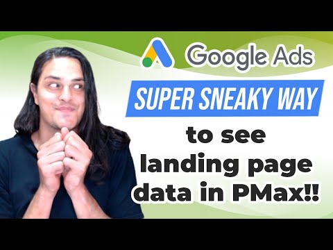 😏 The Super Sneaky Way to See Landing Page Data in Performance Max!
