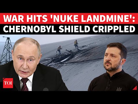 Nuclear Radiation To Hit Russia & Ukraine? Chernobyl's Protective Dome Damaged, IAEA Sounds Alarm