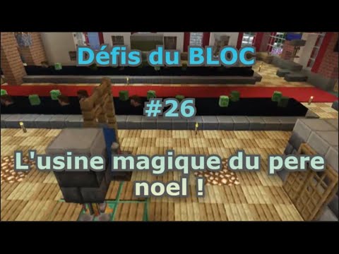 Défis du BLOC [#26] L'usine MAGIQUE du père noël !