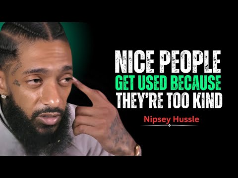 Why Being Too Nice Is Ruining Your Life || Nipsey Hussle Motivation