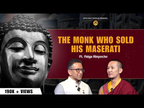 The Monk Who Sold His Maserati : A Chat with @PalgaRinpoche | Let's Chat with GB | EP 6