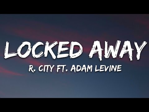 R. City - Locked Away (Lyrics) ft. Adam Levine