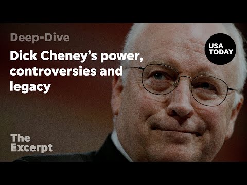 Dick Cheney’s power, controversies and legacy | The Excerpt