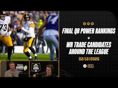 Final QB Power Rankings + WR Trade Candidates Around NFL | SNR Drive (Feb.12) | Pittsburgh Steelers